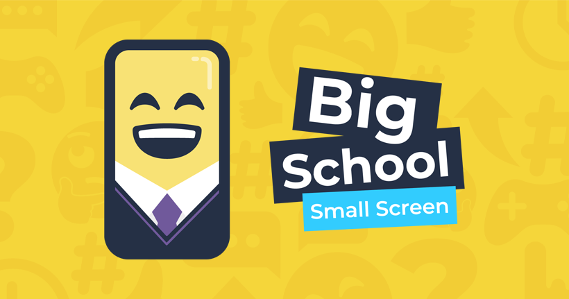 An animated smartphone with a happy face and text that reads 'Big School, Small Screen'.